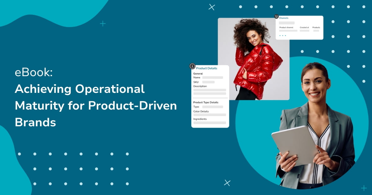 How to Achieve Operational Maturity for Product-Driven Brands